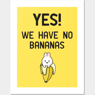 Yes! We have no bananas Posters and Art